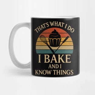That's what I do I bake and I know things Mug